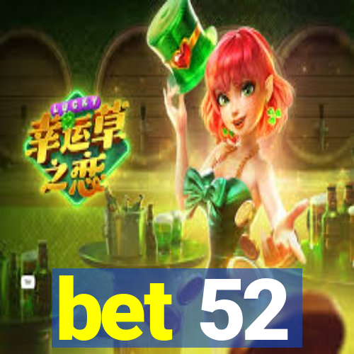 bet 52
